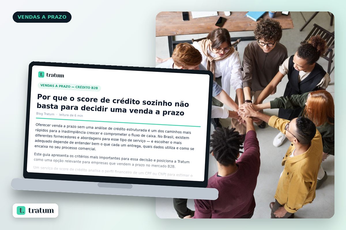 Por que o score de crédito sozinho não basta para decidir uma venda a prazo